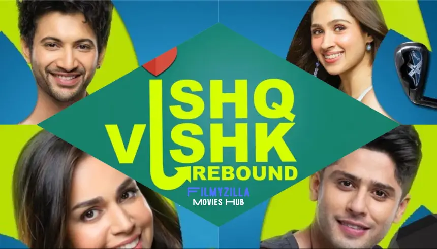 Ishq Vishk Rebound Movie Filmyzilla Hdhub4u